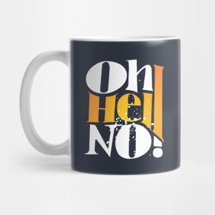 Oh Hell no ! Mug